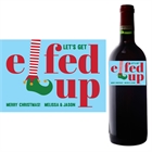Elfed Up Christmas Party Wine Bottle Label